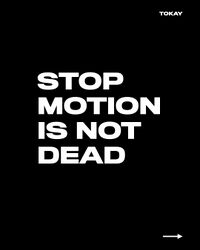 Stop Motion Is Not Dead.001.jpg